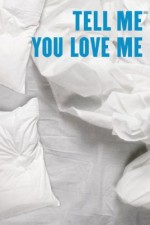 Watch Tell Me You Love Me Putlocker